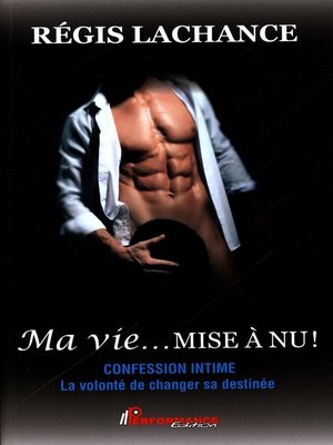 cover image of Ma vie... mise à nu !